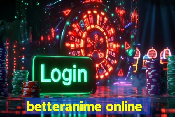 betteranime online